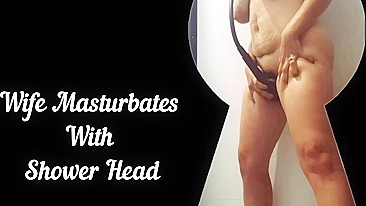 Hidden XXX cam caught kinky wife standing masturbates with shower head