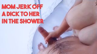 Mom jerk off a dick to her in the shower, when dad left for work