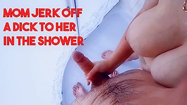 Mom jerk off a dick to her in the shower, when dad left for work