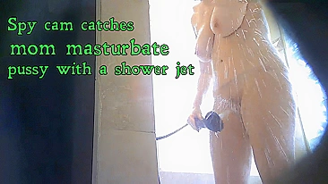 Hidden cam catches mom gets clit orgasm from hard water stream in the bathroom